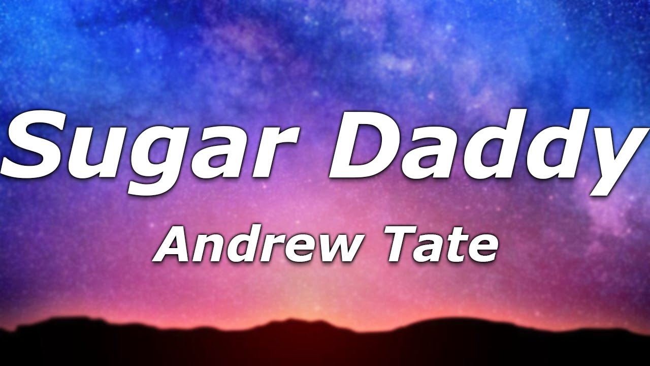 Andrew Tate - Sugar Daddy (Lyrics) - "They call me Mr Plenty, check the leather on the Bentley"'s Banner
