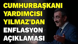 Cumhurbaşkanı Yardımcısı Yılmaz'dan enflasyon açıklaması