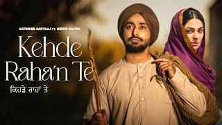 Kehde Rahan Te Satinder Sartaj Neeru Bajwa Latest Punjabi Songs 2026