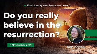 Do you really believe in the resurrection? | Mtr. Krystal Hustead