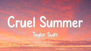 Cruel Summer - Taylor Swift (Lyrics)