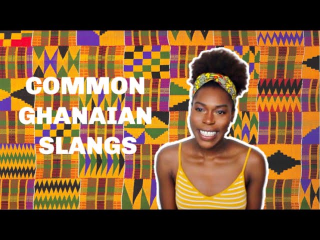 7 MOST POPULAR GHANAIAN TERMS - By KENTELL ACCRA