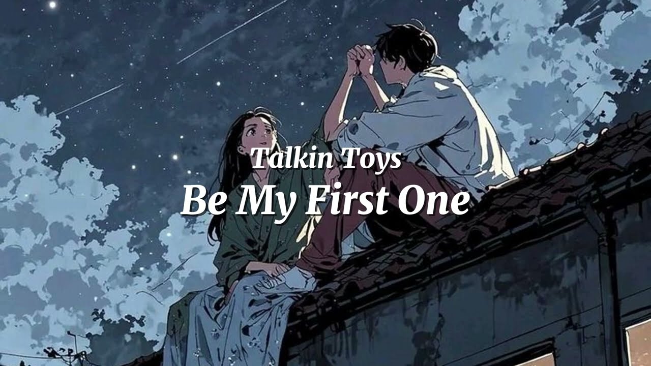 Talkin Toys – Be My First One No Music (with lyrics) بدون موسيقى مع الكلمات