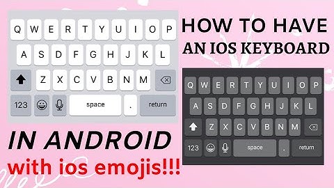 how to have an ios keyboard in android / part two | it