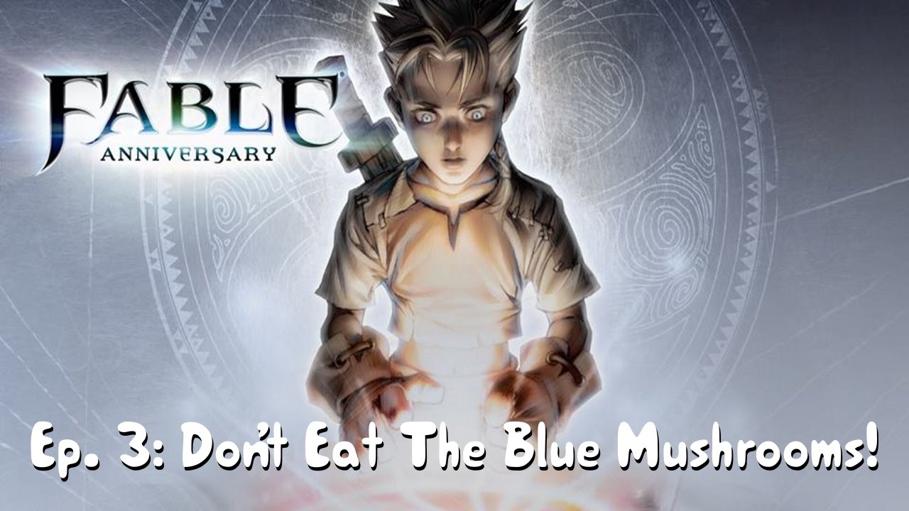 Fable Anniversary Ep. 3 Don't Eat The Blue Mushrooms! YouTube