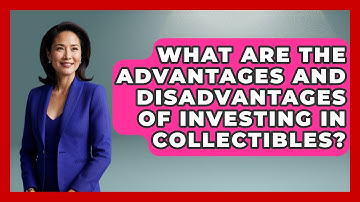 What Are the Advantages and Disadvantages of Investing in Collectibles? | The Memorabilia Zone