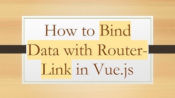 How to Bind Data with Router-Link in Vue.js