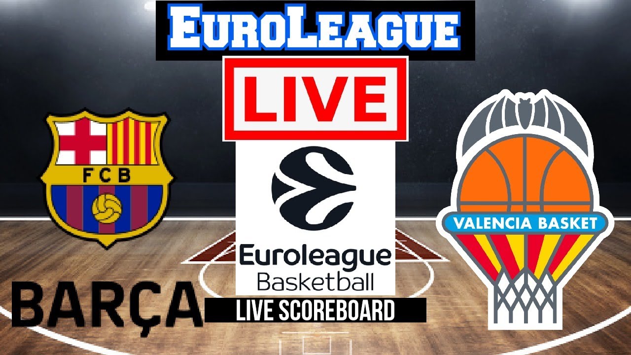 Live FC Barcelona Vs Valencia Basket EuroLeague Live Scoreboard Play By Play