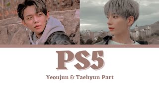 Yeonjun & Taehyun Part - PS5 (Lyrics)