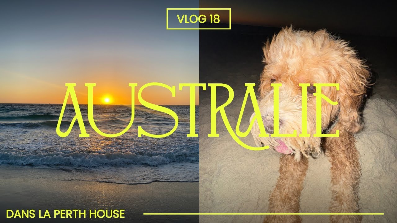 Dans la Perth’s House - VLOG Australie
