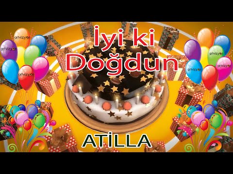 İyi ki Doğdun - ATİLLA - Tüm İsimler'e Doğum Günü Şarkısı