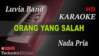 ORANG YANG SALAH - LUVIA BAND ( NADA RENDAH PRIA ) || KARAOKE