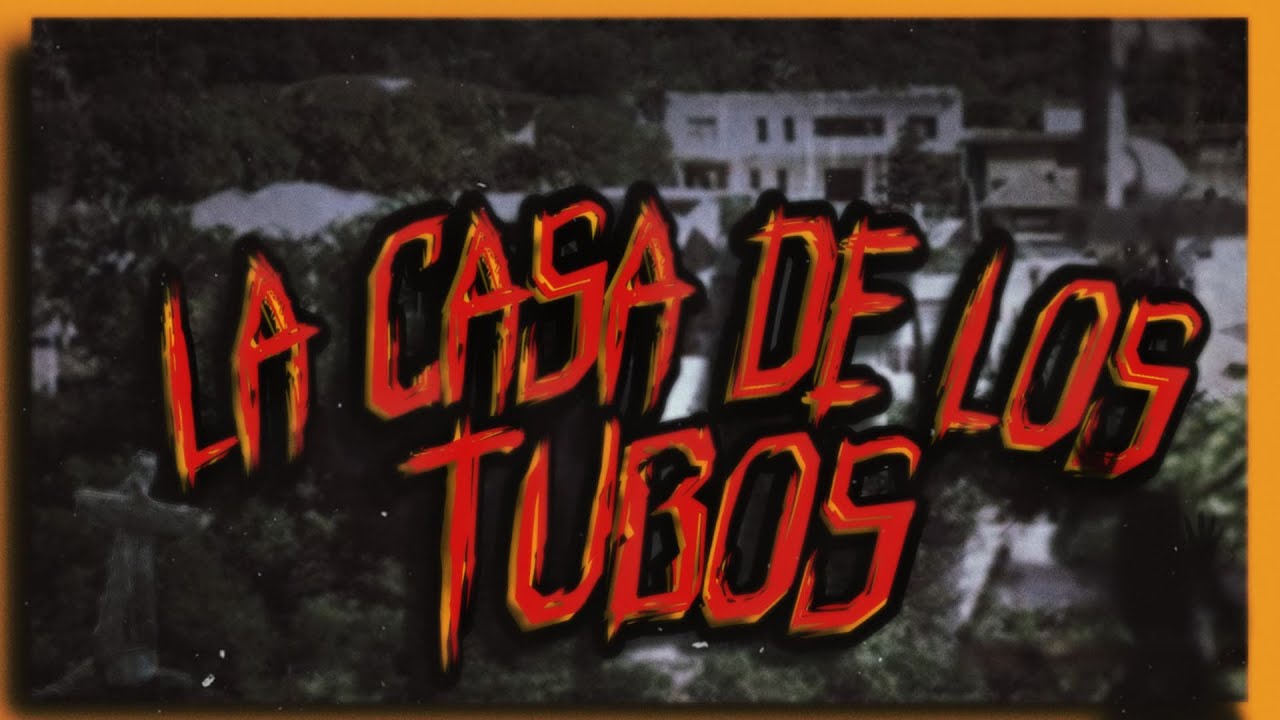 La Casa de los Tubos Leyendas de Monterrey YouTube La Casa de los Tubos Leyendas de Monterrey YouTube