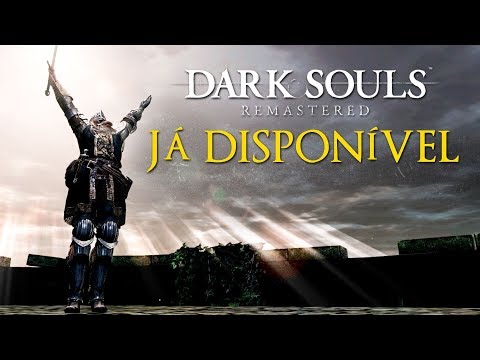 DARK SOULS REMASTERED - Trailer de Lançamento