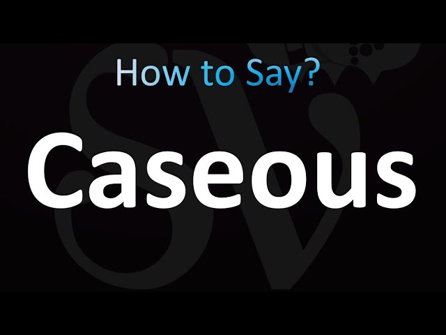 Caseous Necrosis Pronunciation