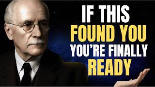 This Found You Because You're Finally Ready | Carl Jung