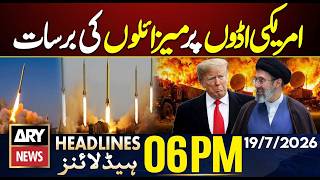 Iran US War | Iranian Missiles Reportedly Target US Bases | ARY News 6 PM Headlines | 19th July 2026