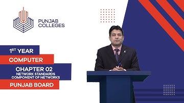 PGC Lectures-Inter Part I-Punjab Board-Computer-Chapter 02-Lecture 06-Network Standards