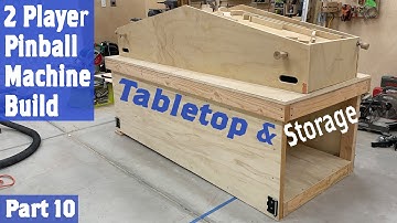 2 Player Pinball Machine Build, Part 10 (Tabletop and Storage)