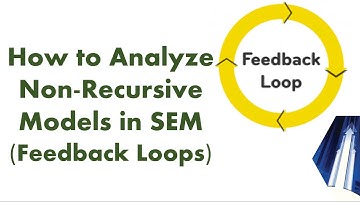 How to analyze feedback loops in SEM using AMOS