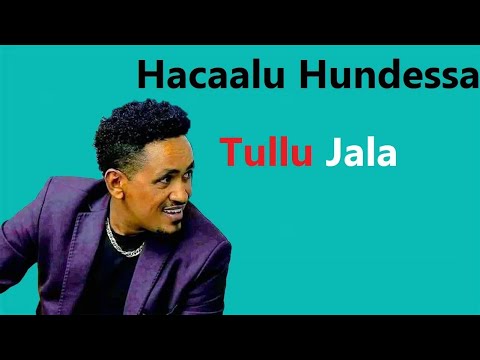 Haacaaluu Hundessaa Tullu Jala Oromo Music