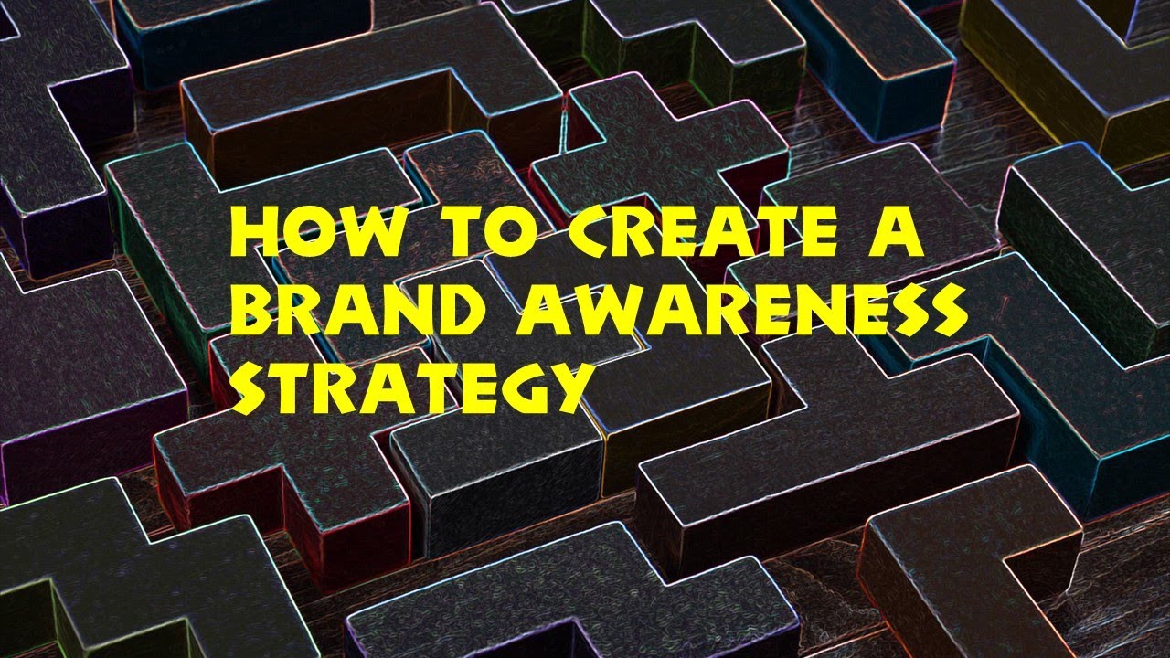 How to Create a Brand Awareness Strategy - YouTube