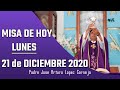 MISA DE HOY lunes 21 de diciembre 2020 - Padre Arturo Cornejo