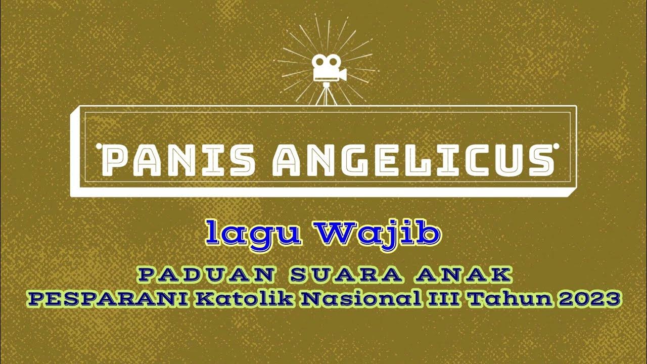 PANIS ANGELICUS, PESPARANI Katolik Nasional III Tahun 2023 | Lagu Wajib Kategori PADUAN SUARA ANAK PANIS ANGELICUS, PESPARANI Katolik Nasional III Tahun 2023 | Lagu Wajib Kategori PADUAN SUARA ANAK