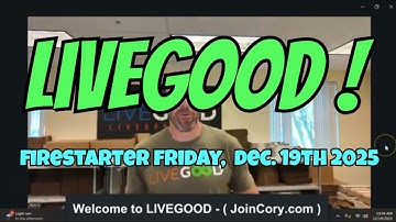 LIVEGOOD: Firestarter Friday Zoom Meeting, December 19th, 2025