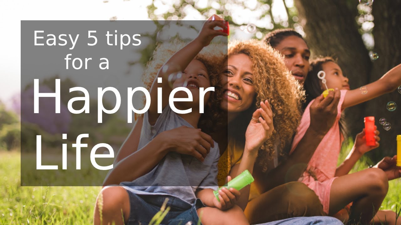 5 Tips for a Happier Life - YouTube