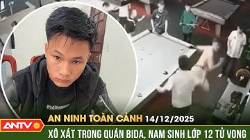 An ninh toàn cảnh ngày 14/12: Hai thanh niên đánh nhau trong quán bida, một người tử vong | ANTV