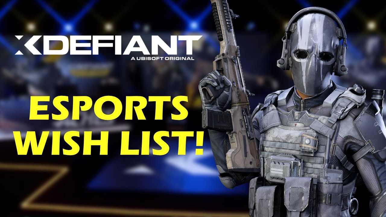 XDefiant Esports Wish List!