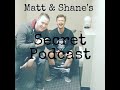 Matt and Shane's Secret Podcast Ep. 125 - Who Had 'Em [Apr. 16, 2019]