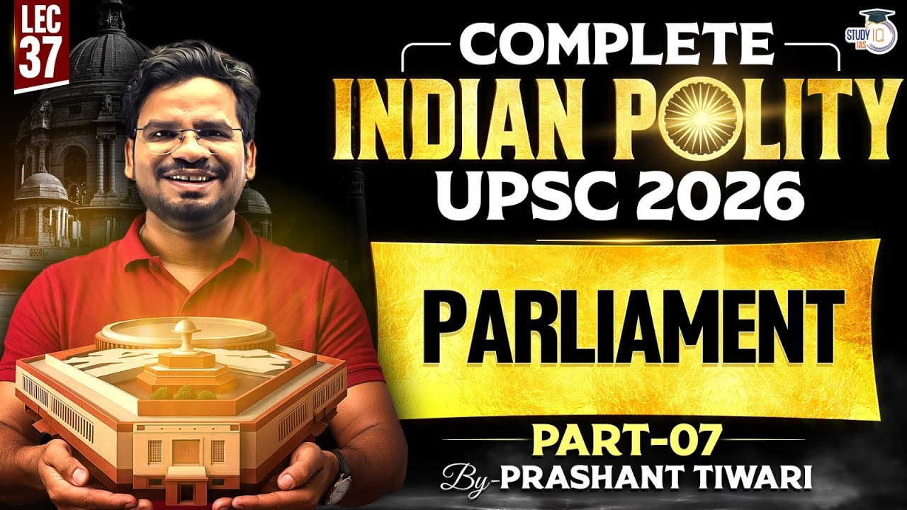 Parliament - Part 7 | Lec 37 | Compete Indian Polity for UPSC 2026 ...