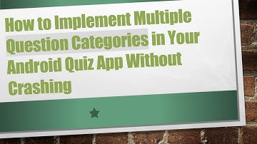 How to Implement Multiple Question Categories in Your Android Quiz App Without Crashing