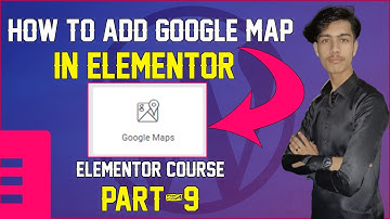 how to add a google map in Elementor | Elementor tutorial in Urdu/Hindi  [ google map ] Part - 9