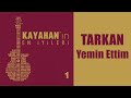 Tarkan Yemin Ettim