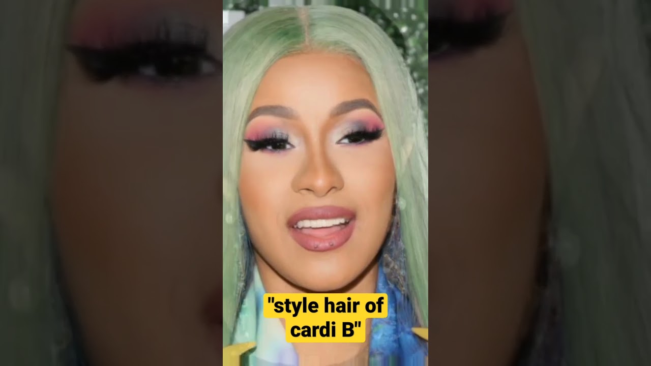 "style hair of cardi B"