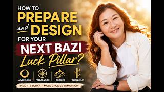 How to Prepare and Design for Your Next Bazi Luck Pillar?