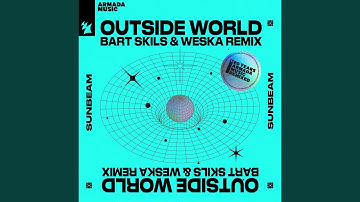 Outside World (Bart Skils & Weska Remix)
