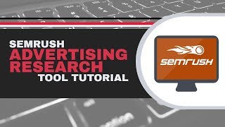 SEMrush Advertising Research Tool Tutorial