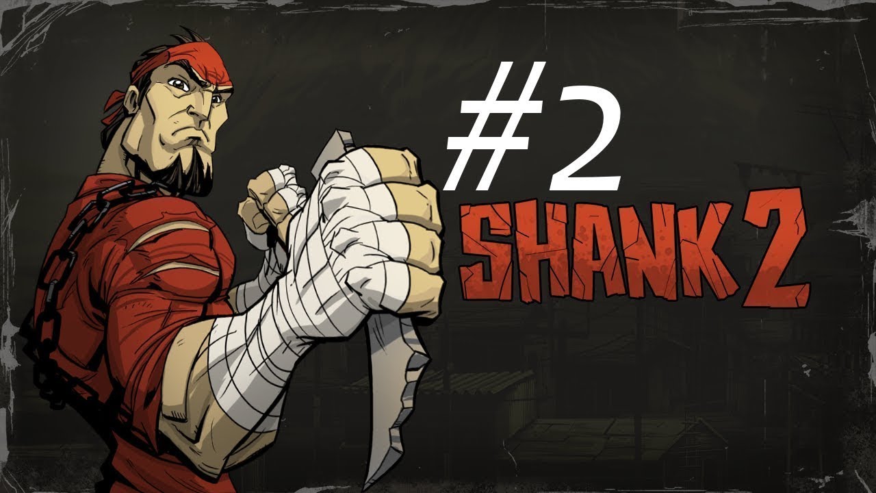 Shank 2 Story Mod Gameplays Walkthrough [Normal Mod]PS3-XBOX360-PC De Part-2 Final