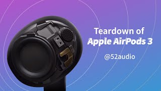 Latest Teardown of Apple AirPods 3 @52audio