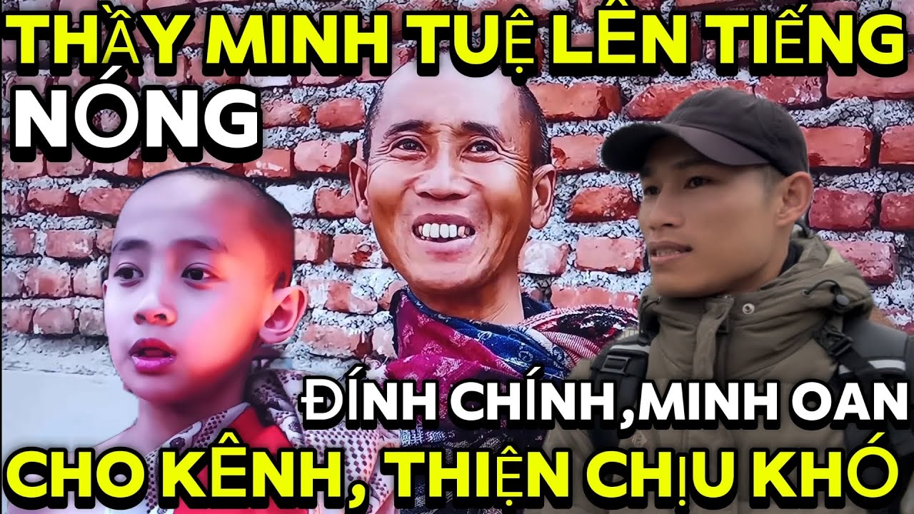 🛑🛑28/2.NÓNG, THẦY MINH TUỆ, LÊN TIẾNG,ĐÍNH CHÍNH, MINH OAN,CHO KÊNH, THIỆN CHỊU KHÓ 🛑🛑