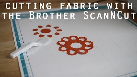 ScanNCut Tutorial Project: Cutting Fabric with the Brother ScanNCut