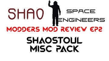 Modders Mod Review: Space Engineers Ep2: Shaostoul