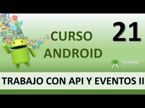 Curso Android. Trabajo con API y Eventos II. Vídeo 21