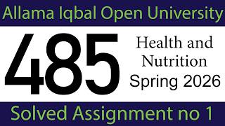 AIOU Code 485 Assignment 1 (Spring 2026) | Full Solved Version | Health and Nutrition | AIOU Academy