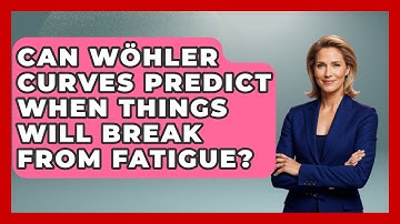 Can Wöhler Curves Predict When Things Will Break From Fatigue? | How Things Break News