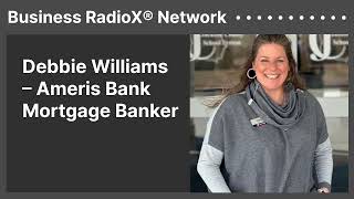 Debbie Williams - Ameris Bank Mortgage Banker Business RadioX Network